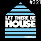 Let There Be House Podcast with Queen B #321