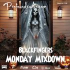 BLACKFINGERS ON MONDAY MIXDOWN 28=10-24