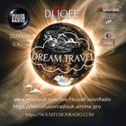 DJ JOEE - " DREAM TRAVEL " - HOUSE FUSION RADIO UK - SHOW # 138
