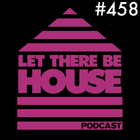 Let There Be House podcast with Glen Horsborough #458