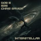 Interstellar - Dom B B2B Chris Savior