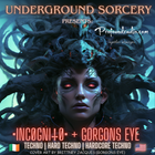 •INCØGNITØ• & Gorgons Eye Underground Sorcery [Hel]