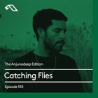 The Anjunadeep Edition 510 with Catching Flies
