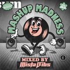 Mista Bibs - Mashup Madness Vol 3