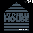 Let There Be House Podcast With Queen B #351