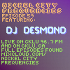 // Nickel City Frequencies on CKLU 96.7 FM // Episode 59 // Hour 2 // DJ Desmond //