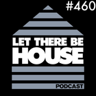 Let There Be House podcast with Glen Horsborough #460