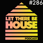 Let There Be House podcast with Glen Horsborough #286