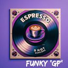 ESPRESSO SHOT - Funky 'GP'