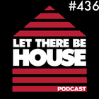 Let There Be House podcast with Glen Horsborough #436