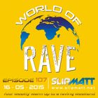 Slipmatt - World Of Rave #107