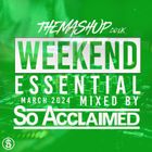 The Mashup Weekend Essentials March 2024 Mixed By So Acclaimed