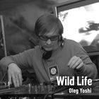 Wild Life - Oleg Yoshi Vinyl Only 2006