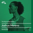The Anjunadeep Edition 463 with Joshua Moreno