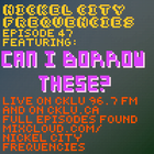 // Nickel City Frequencies on CKLU 96.7 FM // Episode 47 // Hour 2 // Can I Borrow These? //