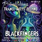 BLACKFINGERS ON TRANCE MEETS TECHNO 18-03-25