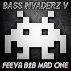 BASS INVADERS V - Feeva B2B Mad One