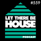 Let There Be House Podcast 559 - Guest Mix - DJ RAE
