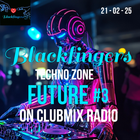 BLACKFINGERS TECHNO ZONE - FUTURE =ON CLABMIX RADIO 21-02-25