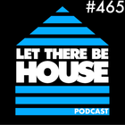 Let There Be House Podcast With Queen B #465