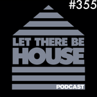 Let There Be House Podcast With Queen B #355