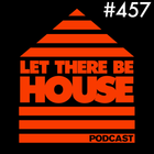 Let There Be House Podcast With Queen B #457