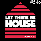 Let There Be House podcast with Glen Horsborough #546