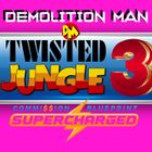 TWISTED JUNGLE 3 : "SUPERCHARGED"
