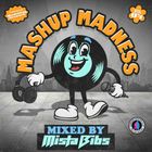 Mista Bibs - Mashup Madness Vol 4