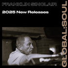 Global Soul 2025 New Releases with Franklin Sinclair