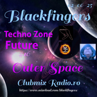 BLACKFINGERS TECHNO ZONE FUTURE - OUTER SPACE- ON CLUBMIX RADIO 30-05-25