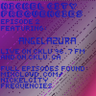 // Nickel City Frequencies on CKLU 96.7 FM // Episode 2 // Hour 2 // Angelazura //