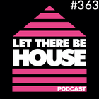 Let There Be House Podcast With Queen B #363