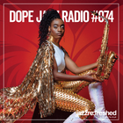 DOPE JAZZ RADIO #074