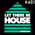 Let There Be House Podcast With Queen B #481