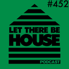 Let There Be House podacst with Glen Horsborough #452