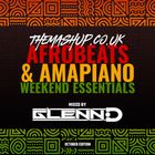 October 2024 - Afrobeats & Amapiano Weekend Essentials - Mixed By Glenn-D