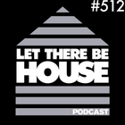 Let There Be House podcast with Glen Horsborough #512