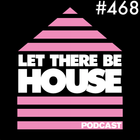 Let There Be House podcast with Glen Horsborough #468