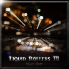 Liquid Rollers III - Sun it may rise