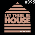 Let There Be House Podcast With Queen B #395