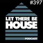 Let There Be House Podcast With Queen B #397