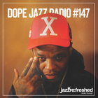 DOPE JAZZ RADIO #147
