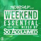 The Mashup Weekend Essentials June 2024 Mixed By So Acclaimed