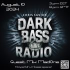 Dark Bass Radio - Chris Savior LIVE on DBS - Guest Mix - Mad One 081024