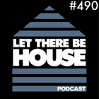 Let There Be House podcast with Glen Horsborough #490