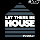 Let There Be House Podcast With Queen B #347