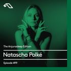 The Anjunadeep Edition 499 with Natascha Polké