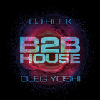 Oleg Yoshi B2B DJ Hulk - House Music