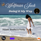 Wolfman Jack - Doing It My Way ( House Soulful & Funky )